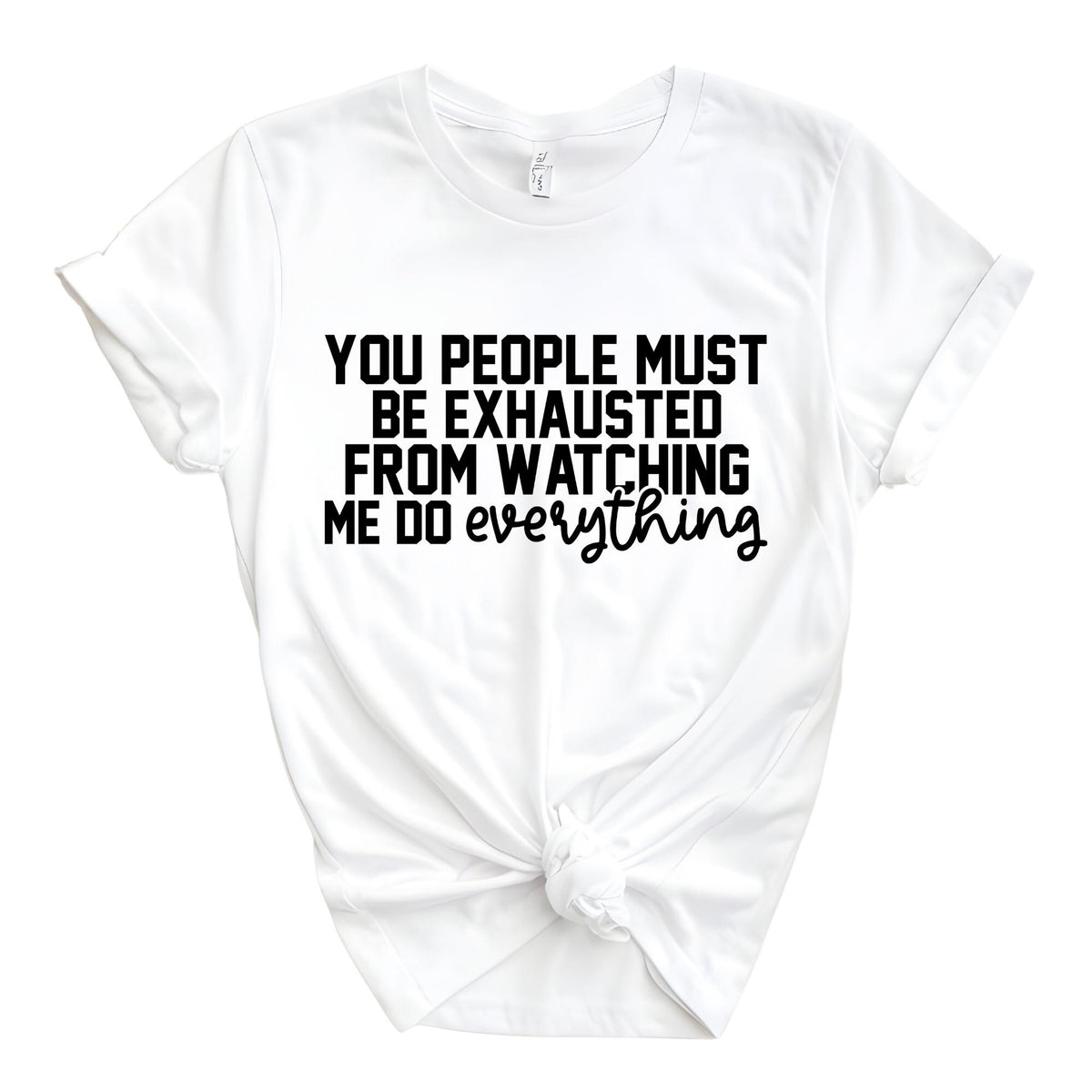 You People Must Be Exhausted Funny Mom Humour T-Shirt
