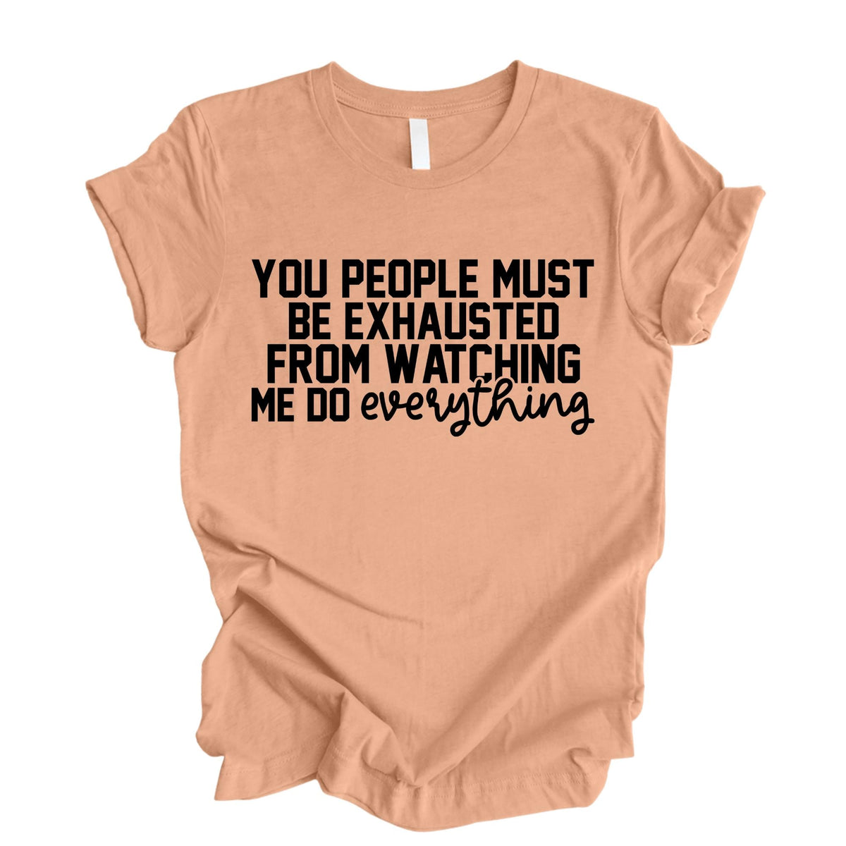 You People Must Be Exhausted Funny Mom Humour T-Shirt