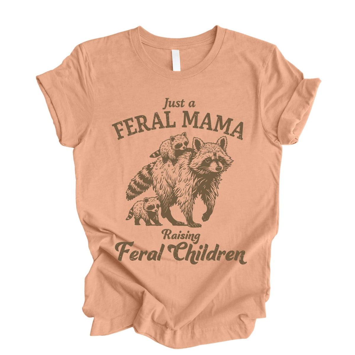 Just a Feral Mama Raccoon Funny Mom T-Shirt