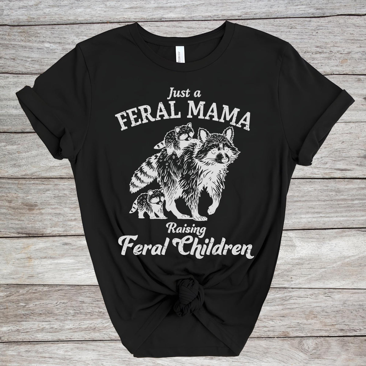 Just a Feral Mama Raccoon Funny Mom T-Shirt