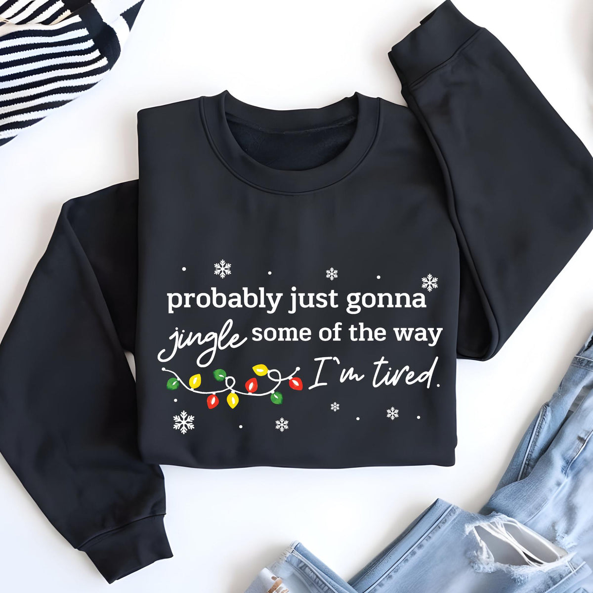 Christmas Jingle Song Sweatshirt, Probably Just Gonna Jingle Some Of The Way I'm Tired Xmas Sweat, Funny Holiday Hoodie