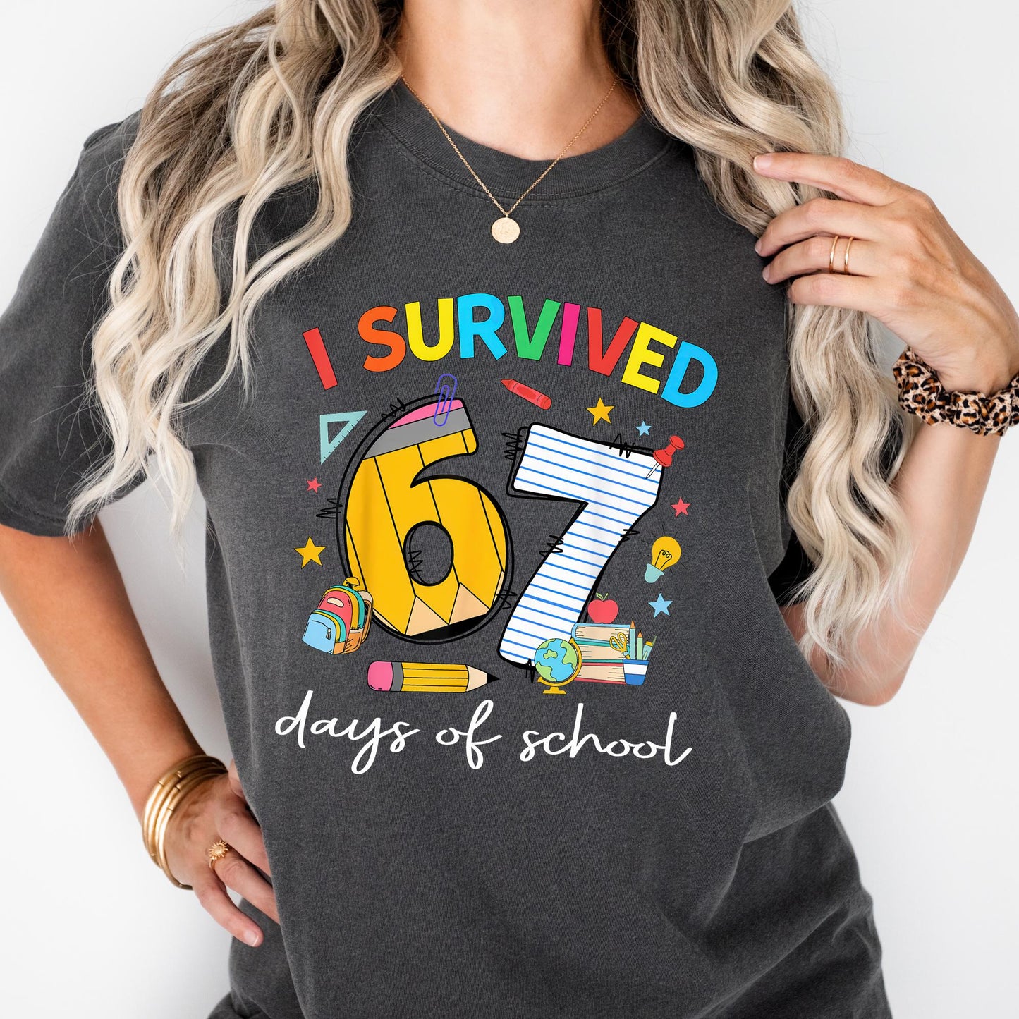 Custom Comfort Colors® I Survived 67 Days of School Shirt, Funny Six Seven Teacher Graphic Tee