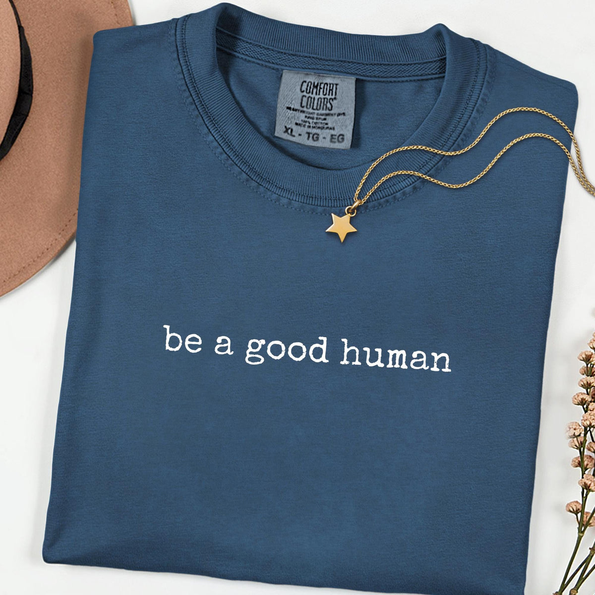 Be a Good Human Graphic Comfort Colors® Tee, Inspirational Kindness Quote Shirt, Positive Daily Reminder T-Shirt for Women & Men