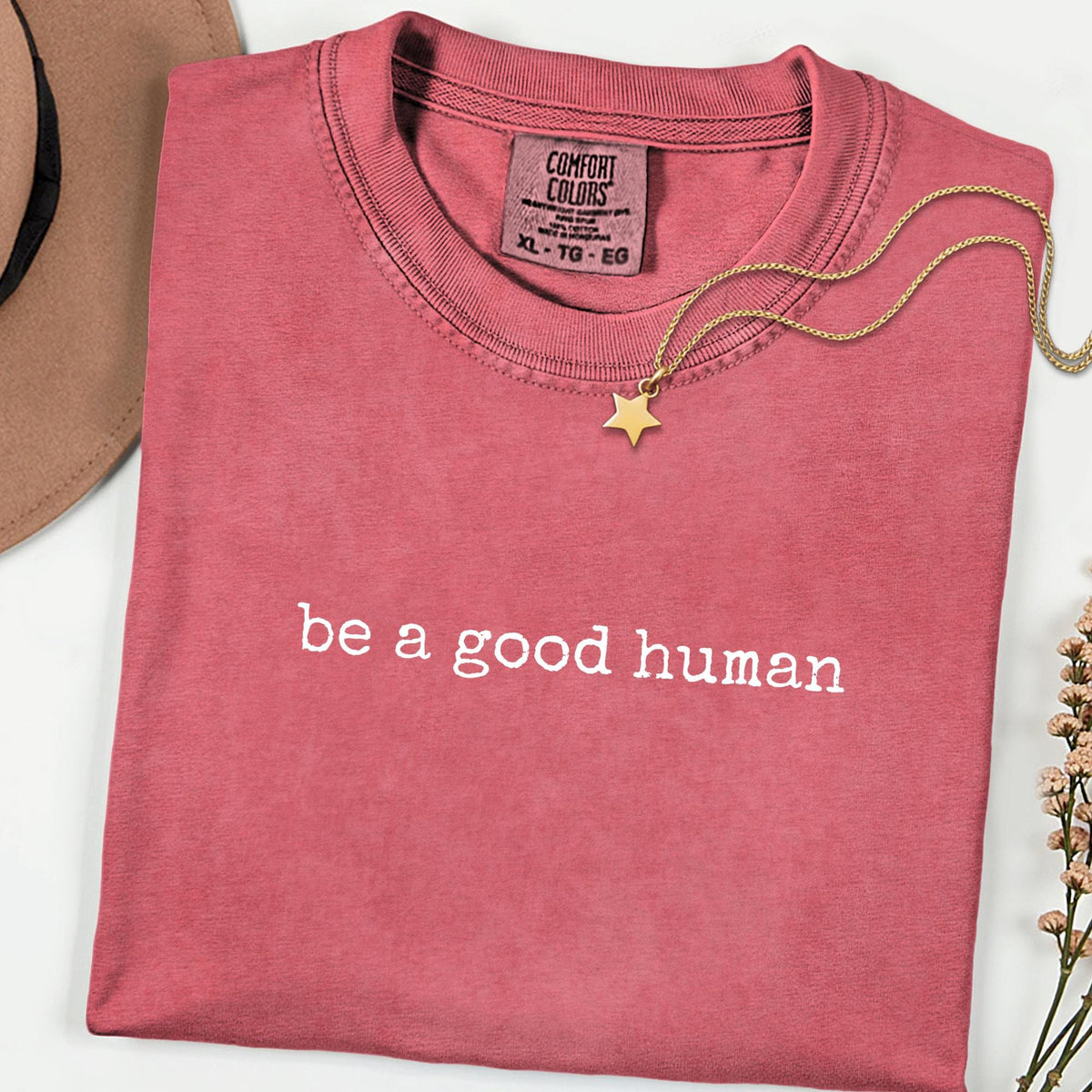 Be a Good Human Graphic Comfort Colors® Tee, Inspirational Kindness Quote Shirt, Positive Daily Reminder T-Shirt for Women & Men