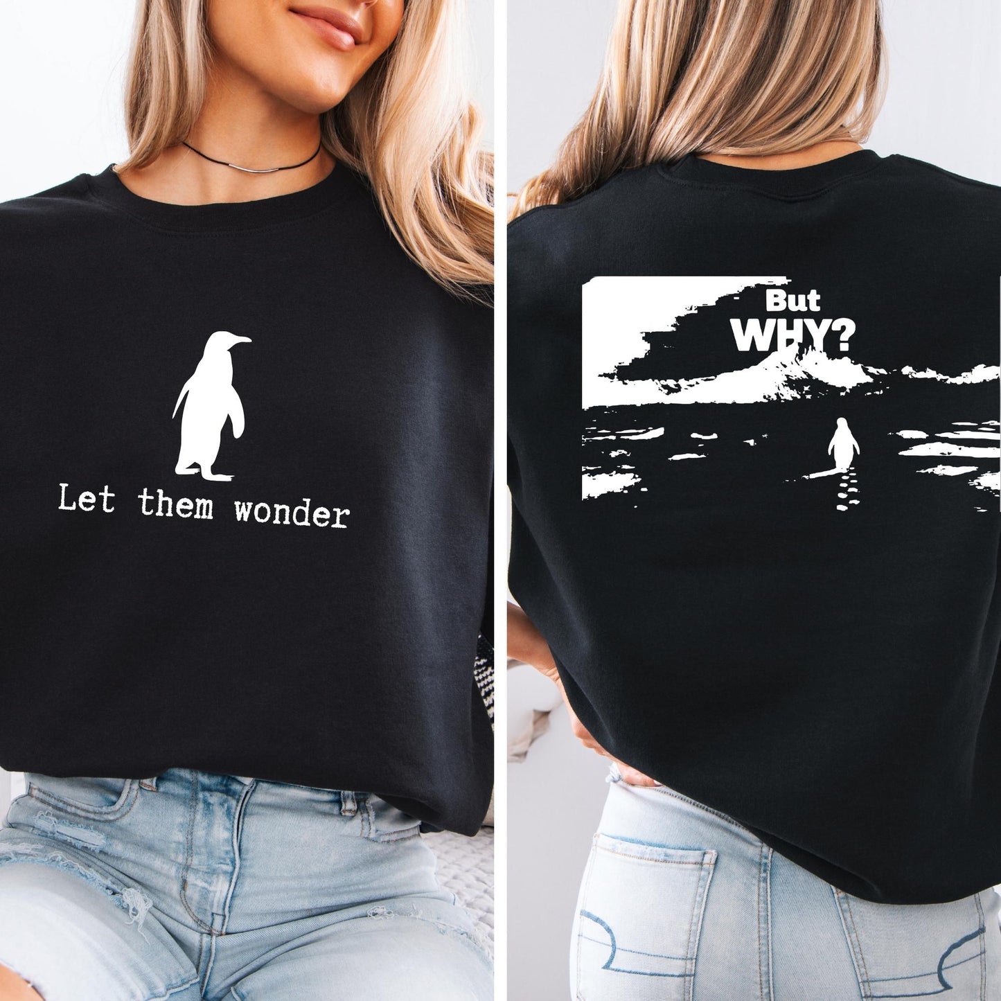 Let Them Wonder Nihilist Penguin Sweatshirt - But Why Meme Sweat 2-sided Hoodie