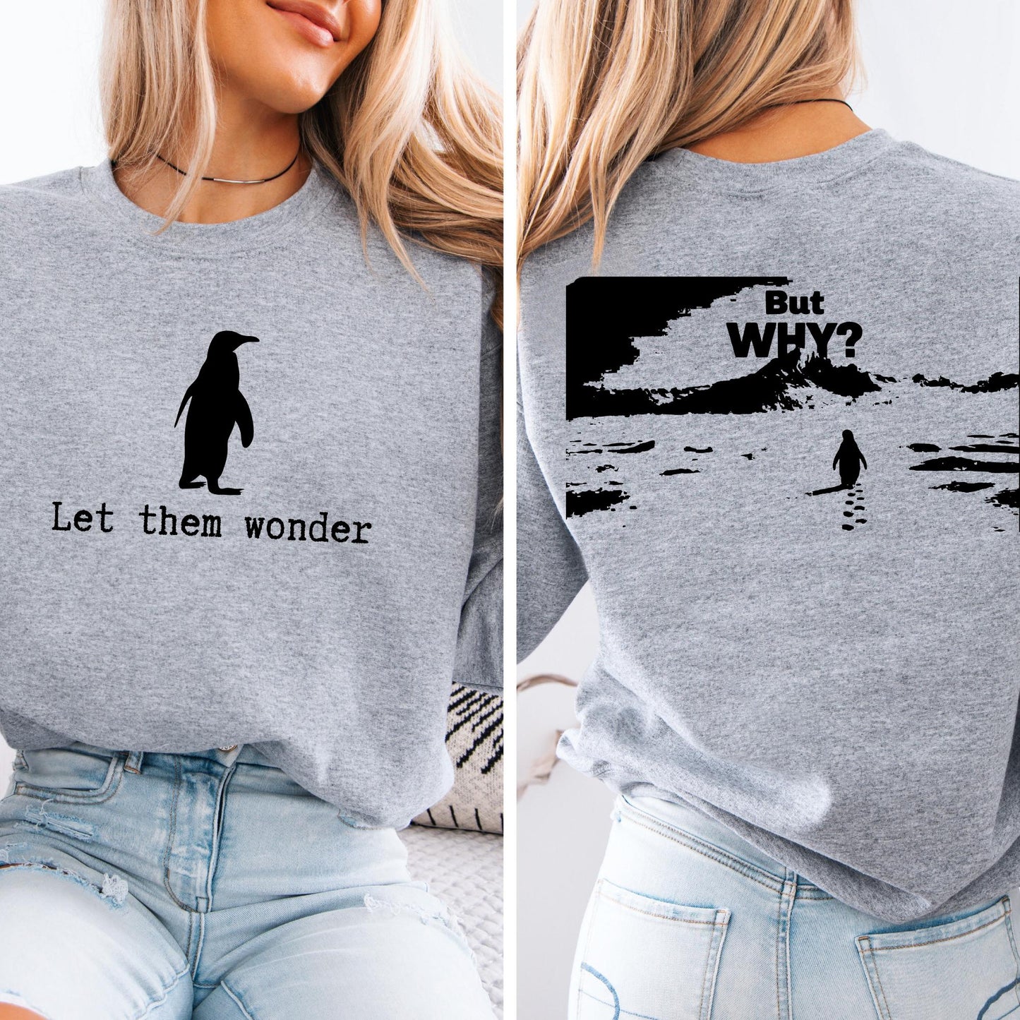 Let Them Wonder Nihilist Penguin Sweatshirt - But Why Meme Sweat 2-sided Hoodie
