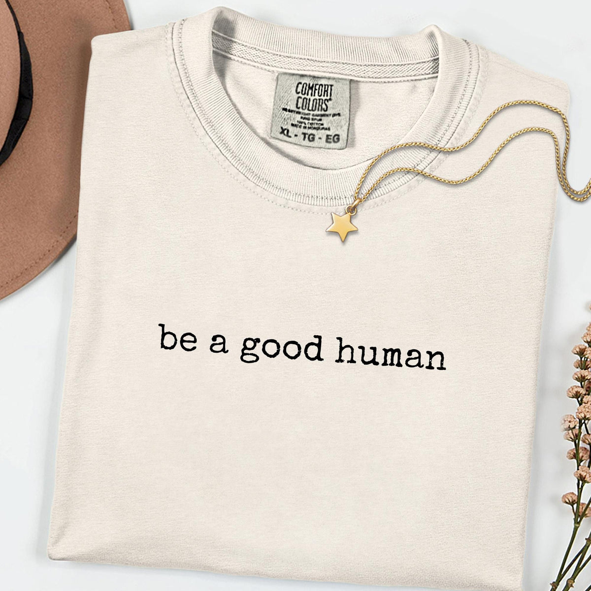 Be a Good Human Graphic Comfort Colors® Tee, Inspirational Kindness Quote Shirt, Positive Daily Reminder T-Shirt for Women & Men