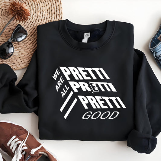 We Are All Pretti Good Sweatshirt, Justice for Alex Pretti Shirt, Political Protest Hoodie, Activist Shirt Social Justice