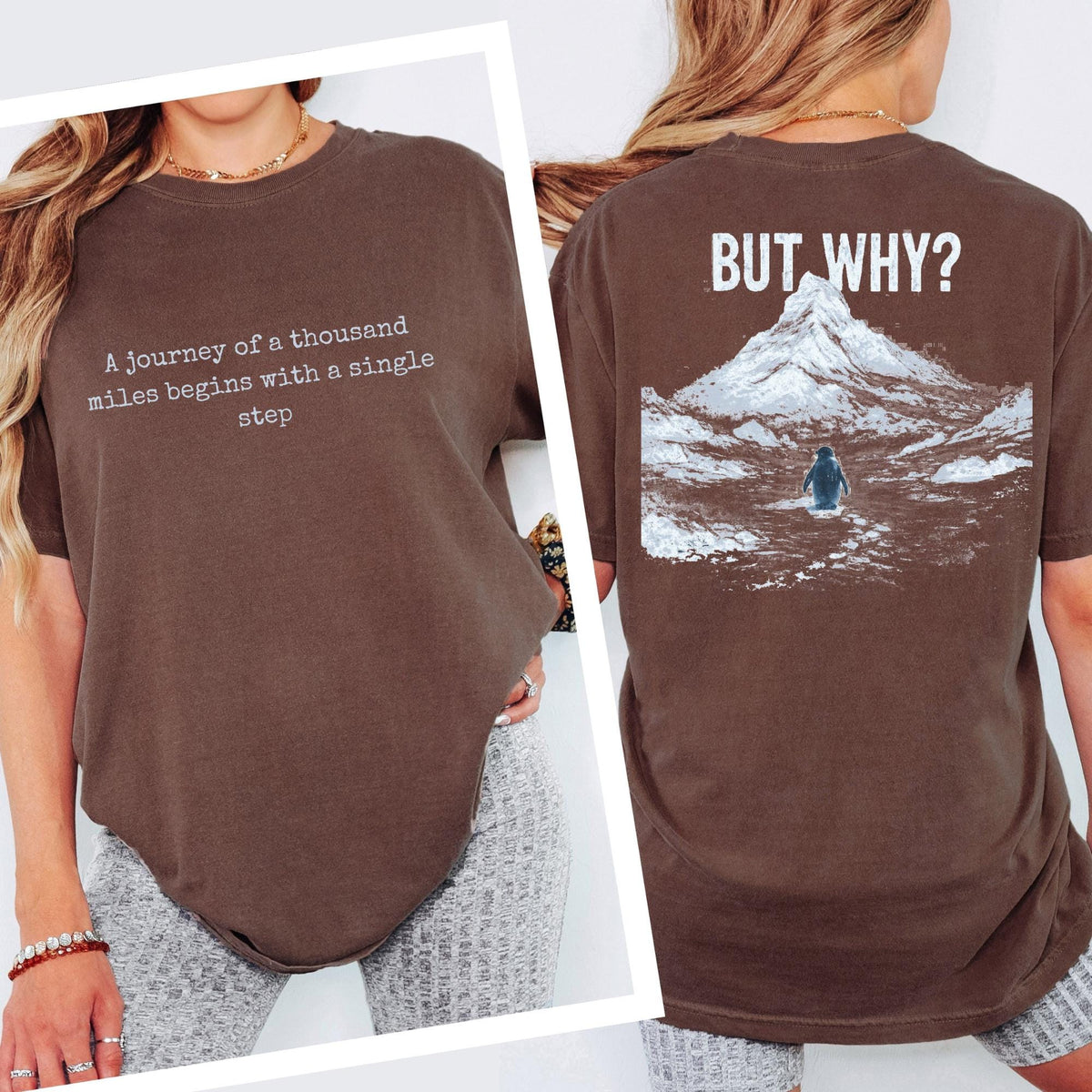 A Journey of a Thousand Miles Begins with a Single Step Tee Comfort Colors®  Shirt, But Why Penguin Graphic Tshirt