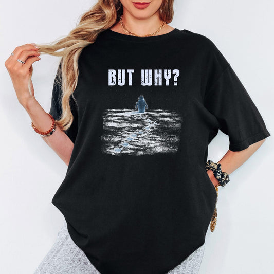 But Why Shirt, Funny Question Tee, Penguin Graphic Shirt, Minimal Humor T Shirt, Comfort Colors Unisex Tee