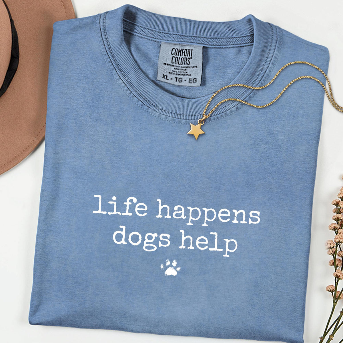 Comfort Colors® Funny Dog Quote Shirt, Life Gets Better with Dogs Tee, Pet Therapy Graphic, Dog Mom & Rescue Lover Gift