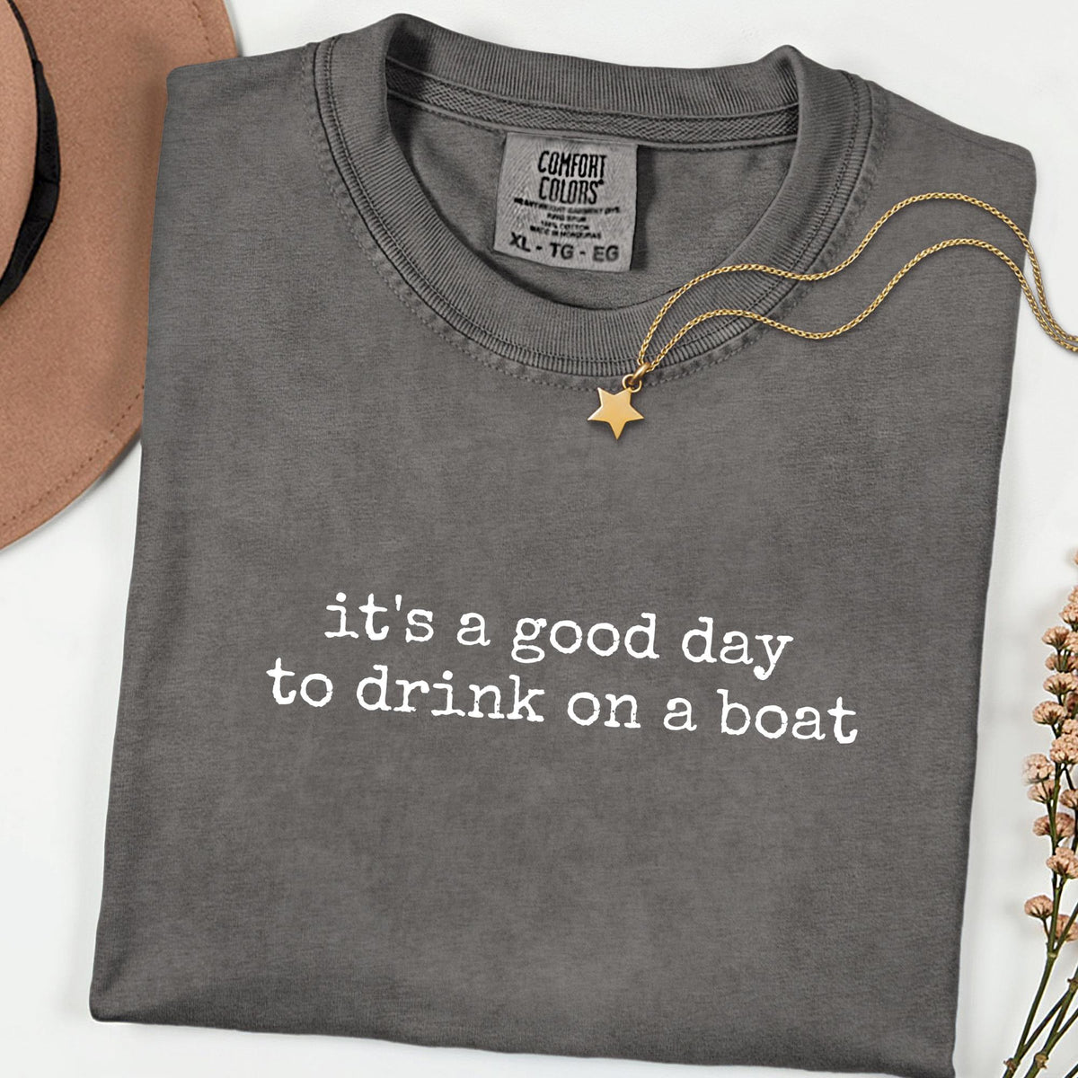 Good Day to Drink on a Boat Comfort Colors® Shirt, Funny Lake Day Graphic Tee, Summer Boat Party Gift