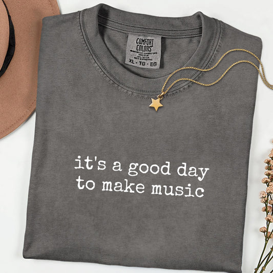 It’s A Good Day To Make Music Comfort Colors® Shirt, Music Lover Tee, Musician Graphic T-Shirt