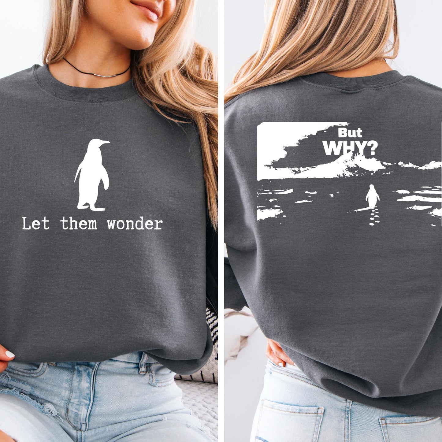 Let Them Wonder Nihilist Penguin Sweatshirt - But Why Meme Sweat 2-sided Hoodie