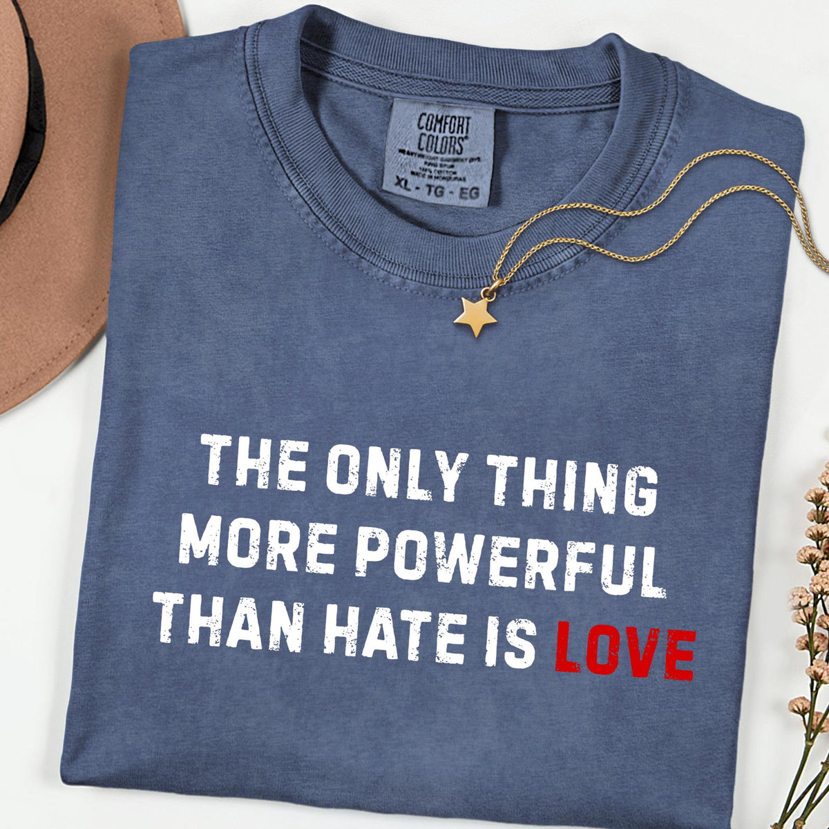 Comfort Colors® The Only Thing More Powerful Than Hate Is Love Shirt, Social Justice Tee, Kindness Empathy Shirt, Human Rights Gift