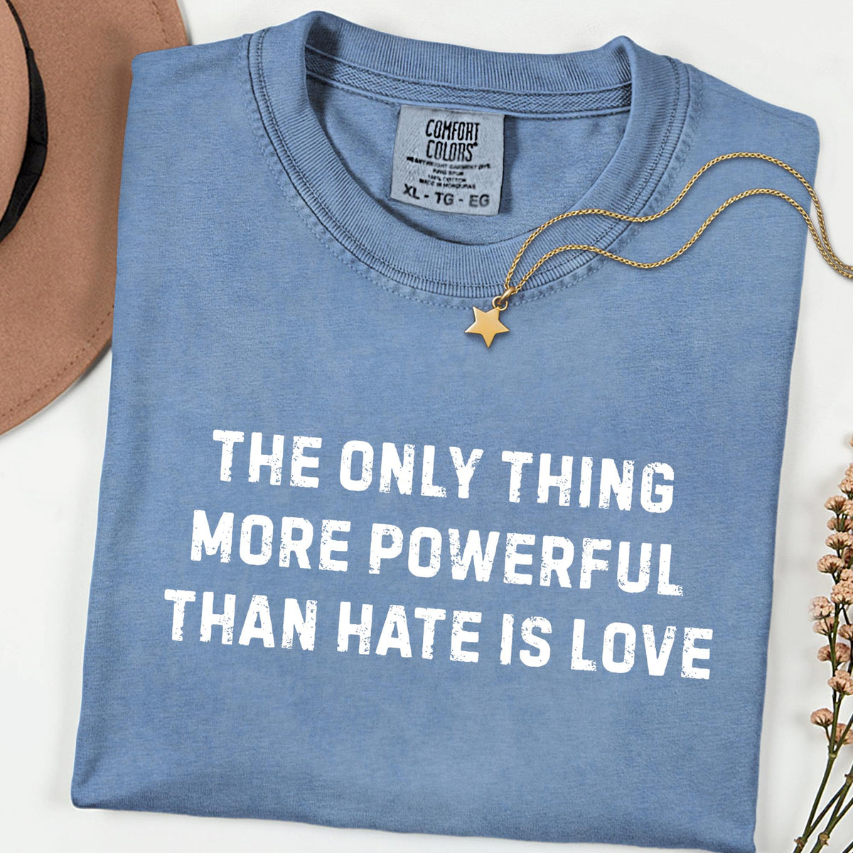 Comfort Colors® Love Over Hate Shirt, Kindness & Empathy Graphic Tee, Social Justice T-Shirt, Human Rights Gift