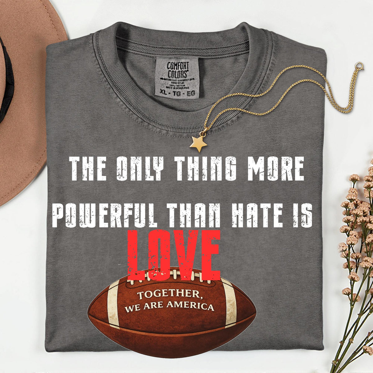 Love is More Powerful Than Hate Football Comfort Colors® Shirt, Together We Are America Graphic Tshirt