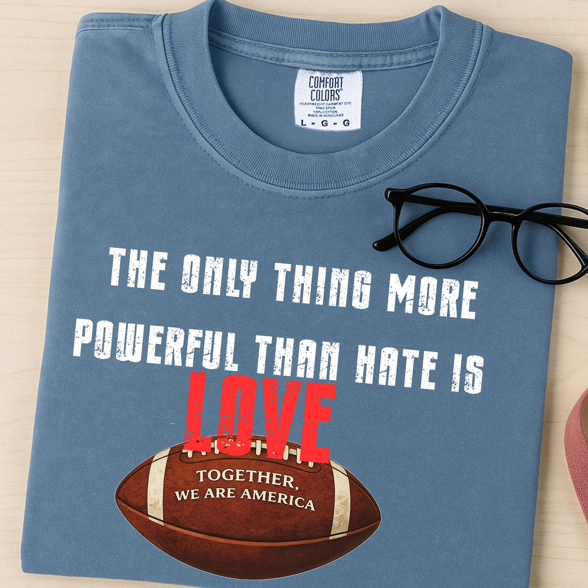 Love is More Powerful Than Hate Football Comfort Colors® Shirt, Together We Are America Graphic Tshirt