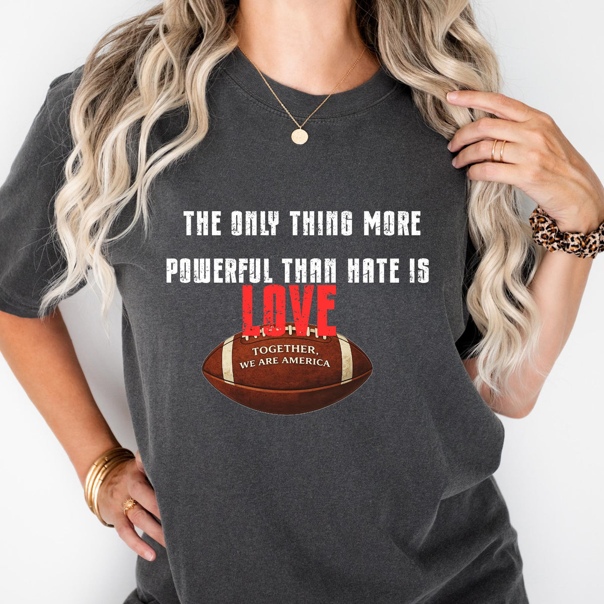 Love is More Powerful Than Hate Football Comfort Colors® Shirt, Together We Are America Graphic Tshirt