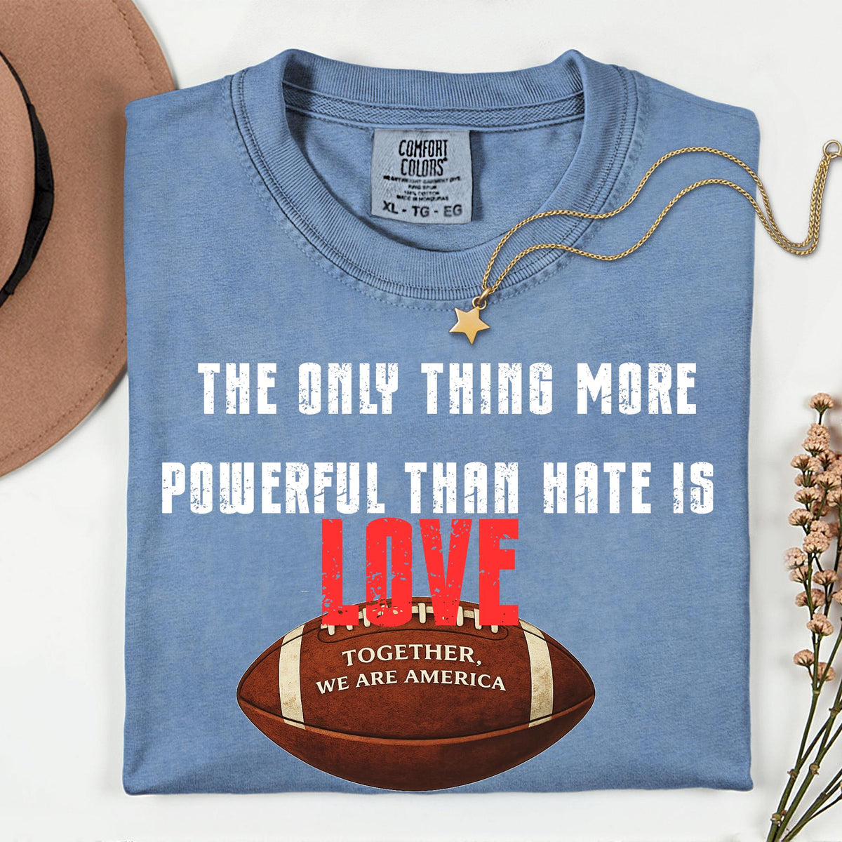 Love is More Powerful Than Hate Football Comfort Colors® Shirt, Together We Are America Graphic Tshirt