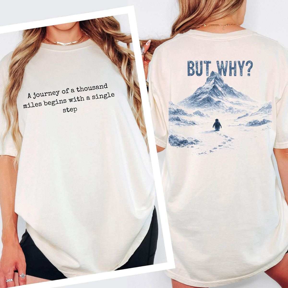 A Journey of a Thousand Miles Begins with a Single Step Tee Comfort Colors®  Shirt, But Why Penguin Graphic Tshirt