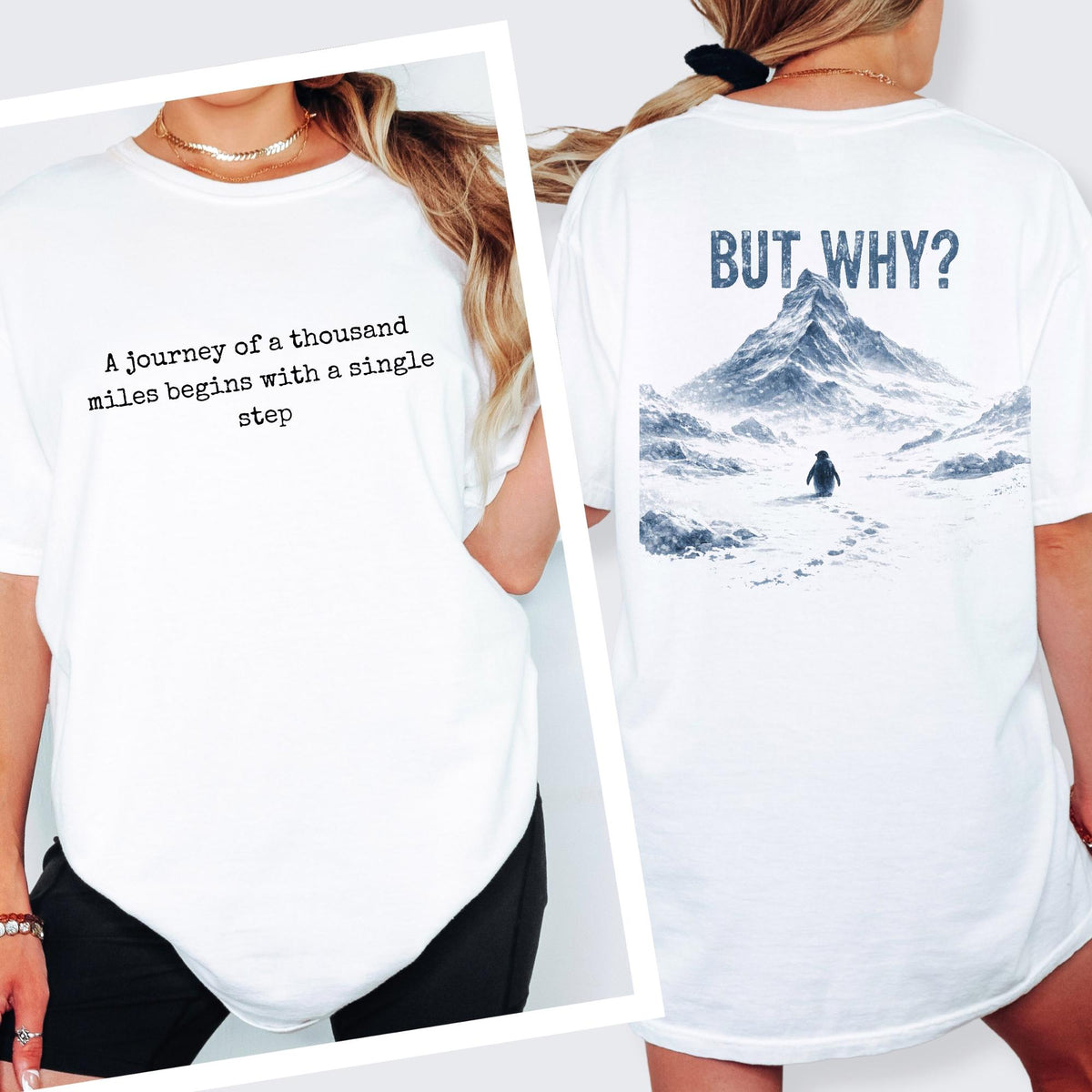 A Journey of a Thousand Miles Begins with a Single Step Tee Comfort Colors®  Shirt, But Why Penguin Graphic Tshirt
