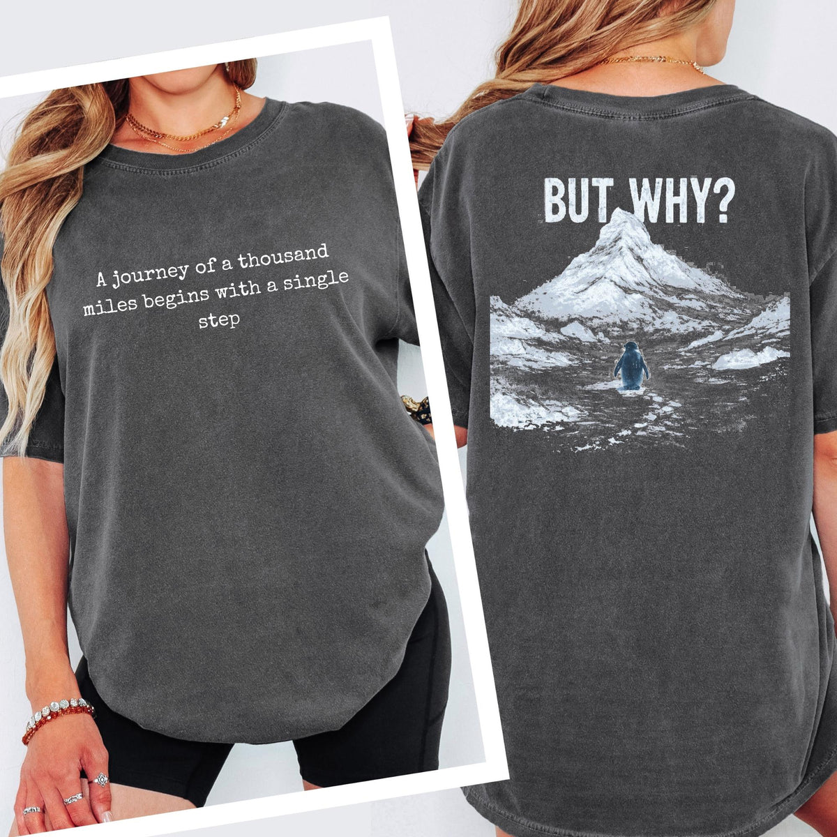 A Journey of a Thousand Miles Begins with a Single Step Tee Comfort Colors®  Shirt, But Why Penguin Graphic Tshirt