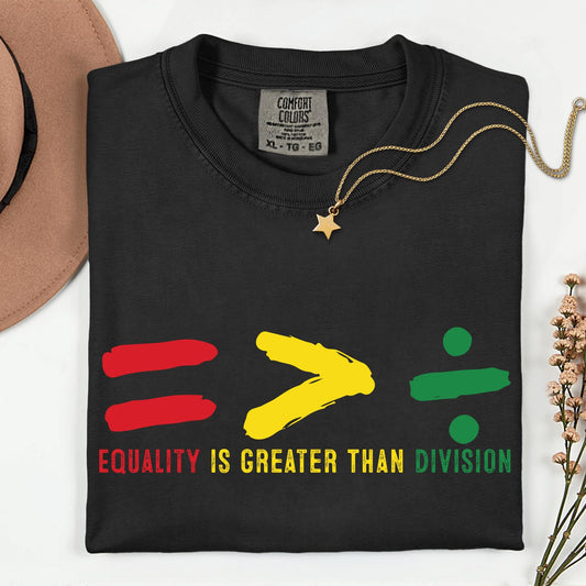Equality Is Greater Than Division Shirt, Human Rights Shirt, Equality Tshirt, Black History Shirt, Social Justice, Gift For Black Teacher