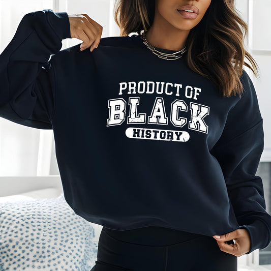 Product of Black History Sweatshirt, Black History Month Hoodie, Black Leaders MLK Inspired Pullover, Human Rights Empowerment Wear