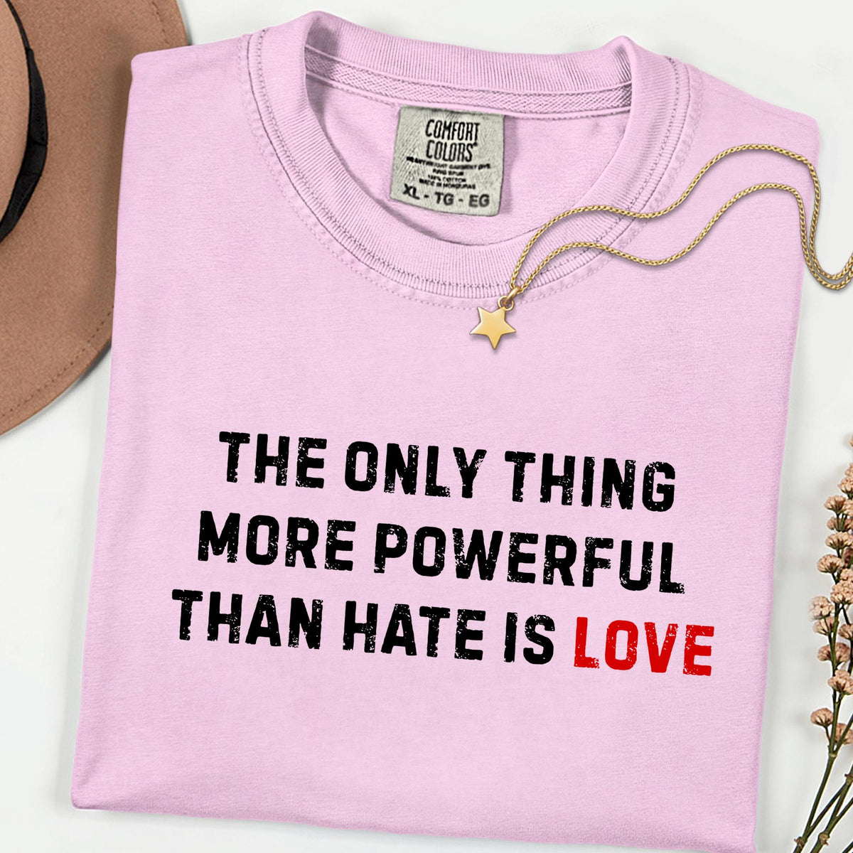 Comfort Colors® The Only Thing More Powerful Than Hate Is Love Shirt, Social Justice Tee, Kindness Empathy Shirt, Human Rights Gift