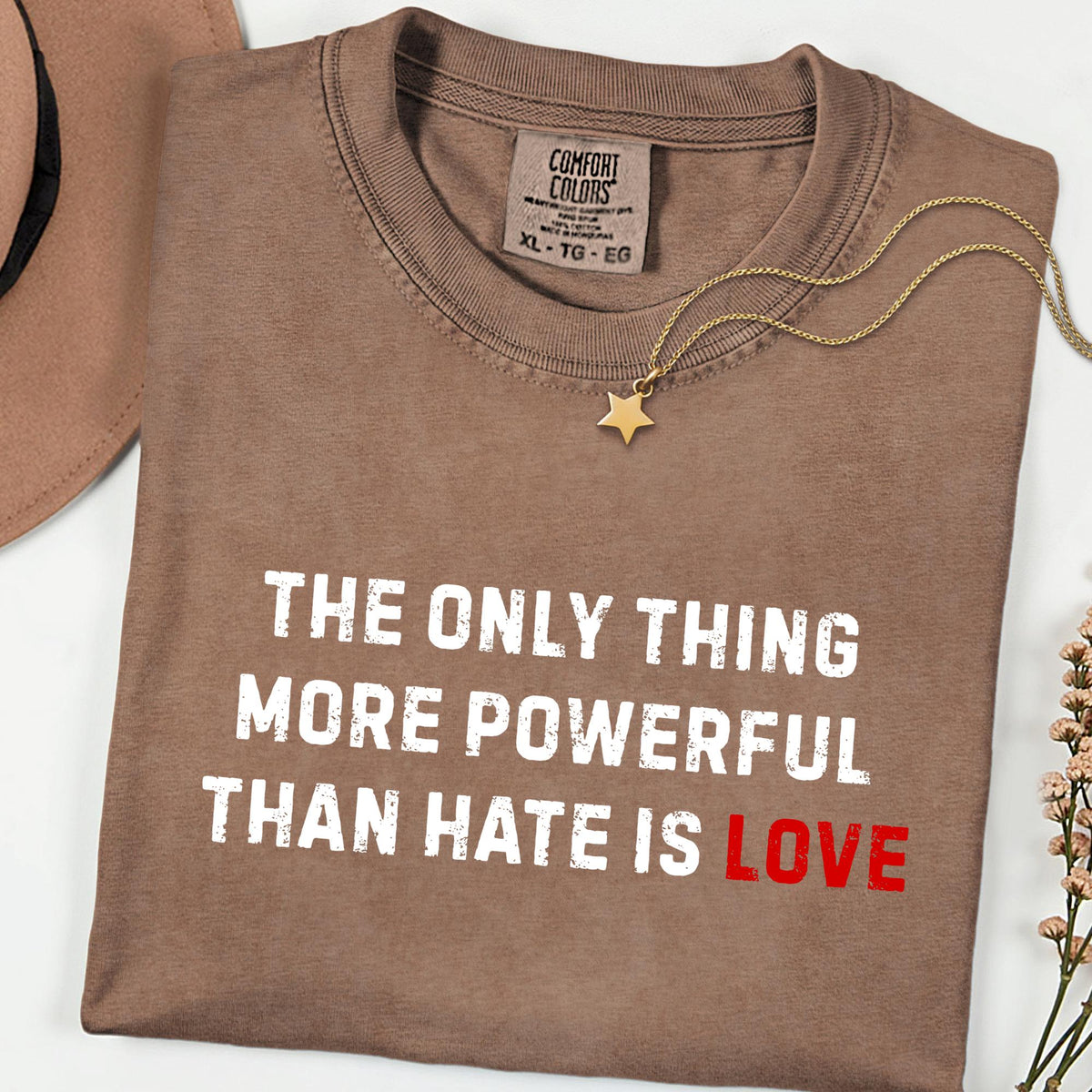 Comfort Colors® The Only Thing More Powerful Than Hate Is Love Shirt, Social Justice Tee, Kindness Empathy Shirt, Human Rights Gift