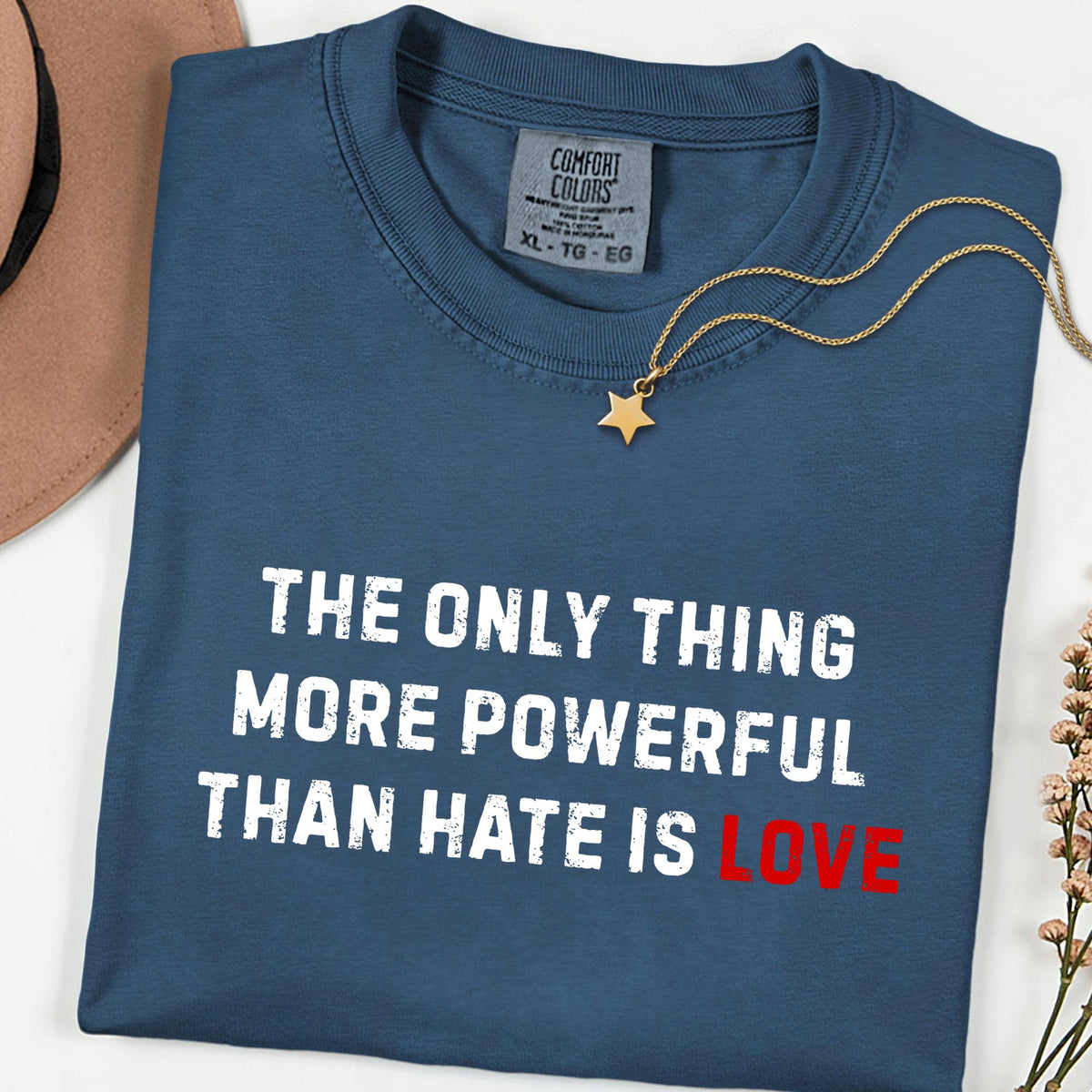 Comfort Colors® The Only Thing More Powerful Than Hate Is Love Shirt, Social Justice Tee, Kindness Empathy Shirt, Human Rights Gift