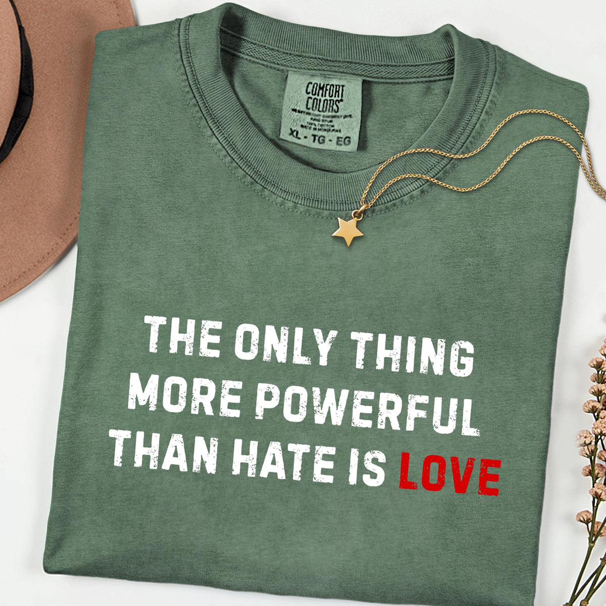 Comfort Colors® The Only Thing More Powerful Than Hate Is Love Shirt, Social Justice Tee, Kindness Empathy Shirt, Human Rights Gift