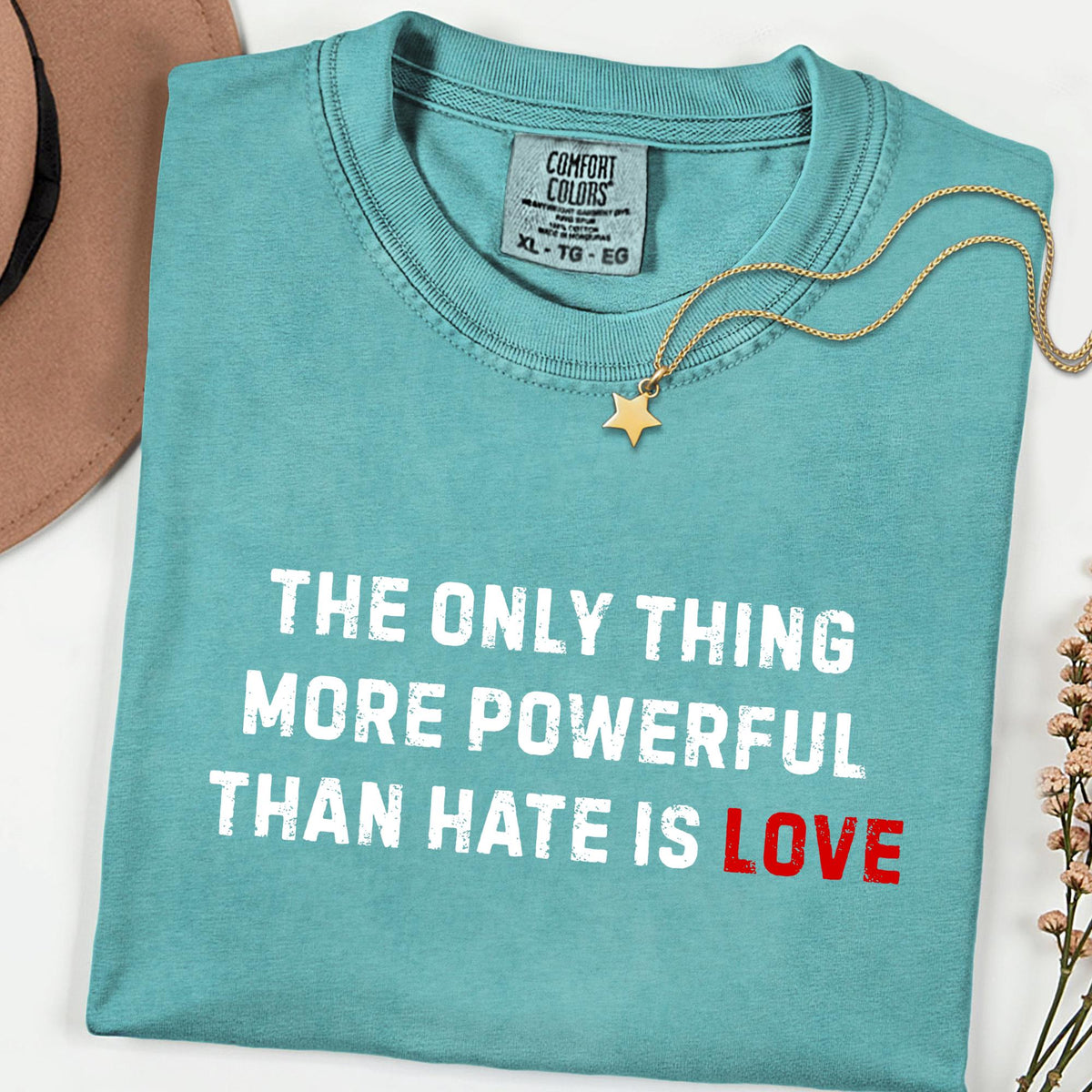 Comfort Colors® The Only Thing More Powerful Than Hate Is Love Shirt, Social Justice Tee, Kindness Empathy Shirt, Human Rights Gift