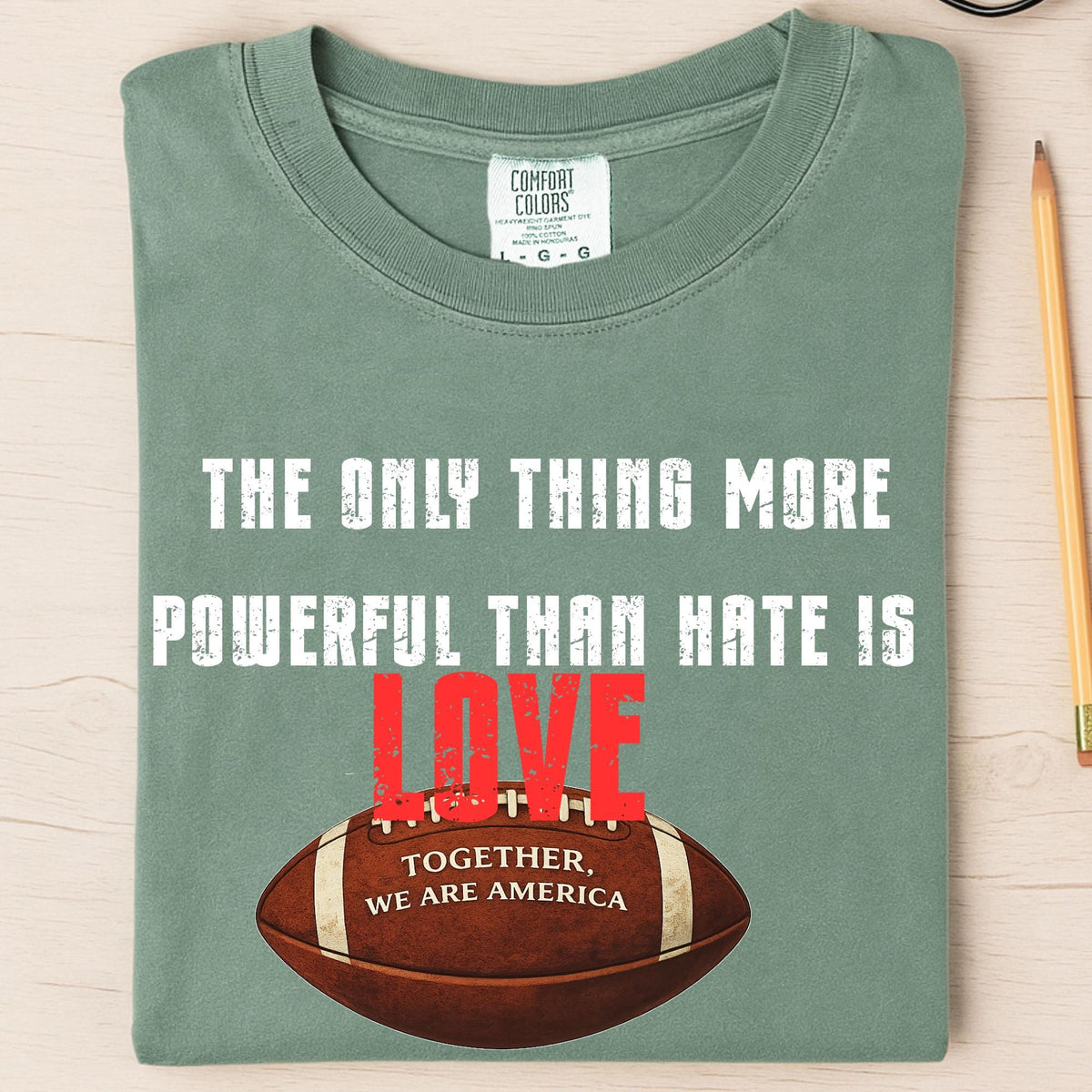 Love is More Powerful Than Hate Football Comfort Colors® Shirt, Together We Are America Graphic Tshirt