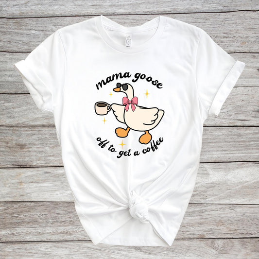 Mama Goose Shirts, Off to Get a Coffee Mama Goose T-shirt, Mother Day Gift