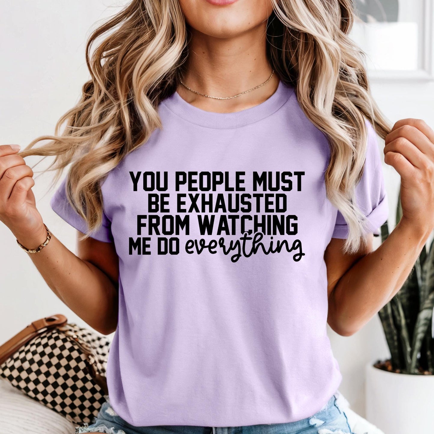 Funny Mom Shirt, Comfort Colors® You People Must Be Exhausted From Watching Me Do Everything T-Shirt, Funny Quote Shirt Gift For Mom