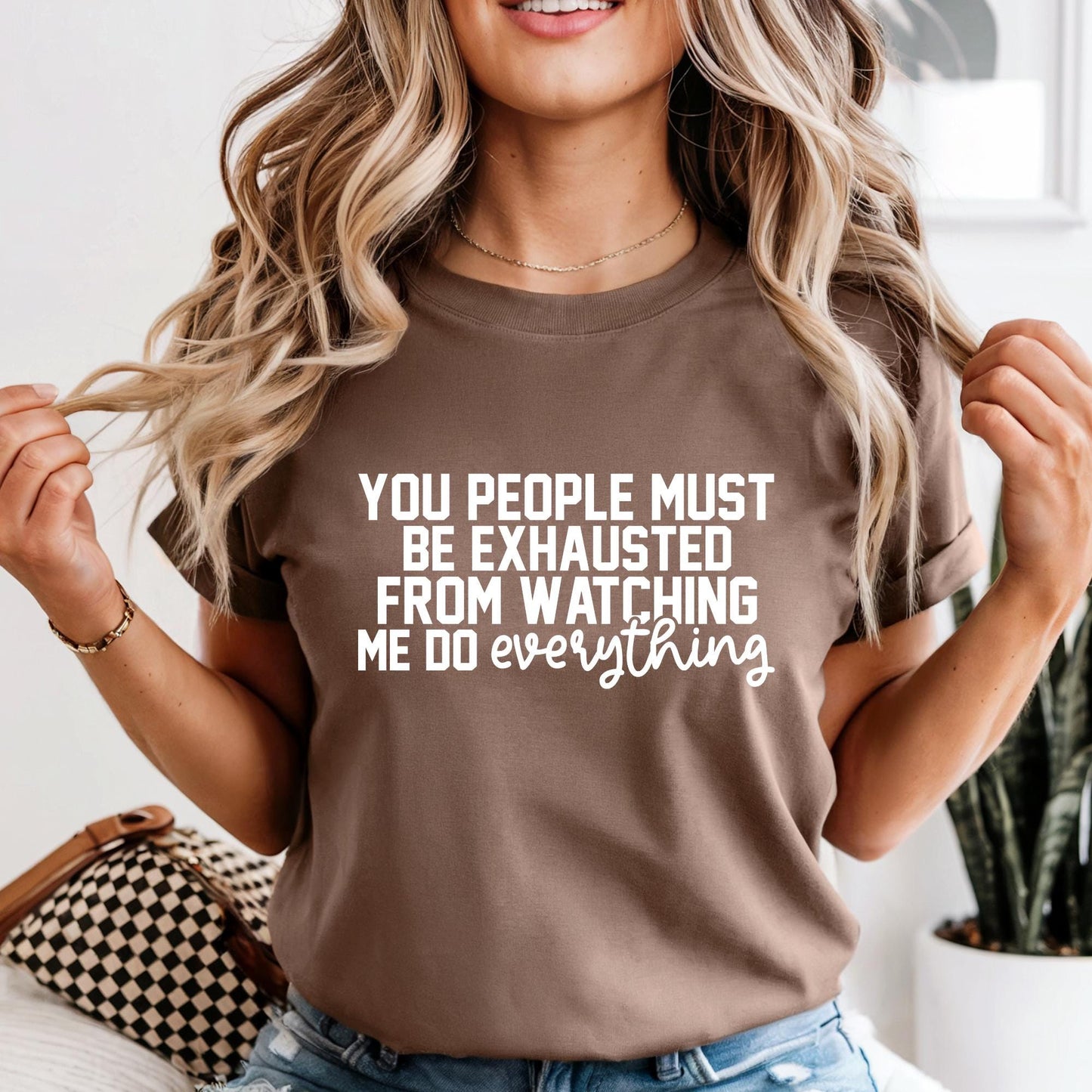 Funny Mom Shirt, Comfort Colors® You People Must Be Exhausted From Watching Me Do Everything T-Shirt, Funny Quote Shirt Gift For Mom
