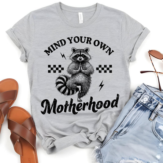 Mind Your Own Motherhood Shirt, Funny Raccoon Mom Shirt, Sarcastic Mom Life Tee, Funny Motherhood Shirt, Mothers Day Gift for Mom