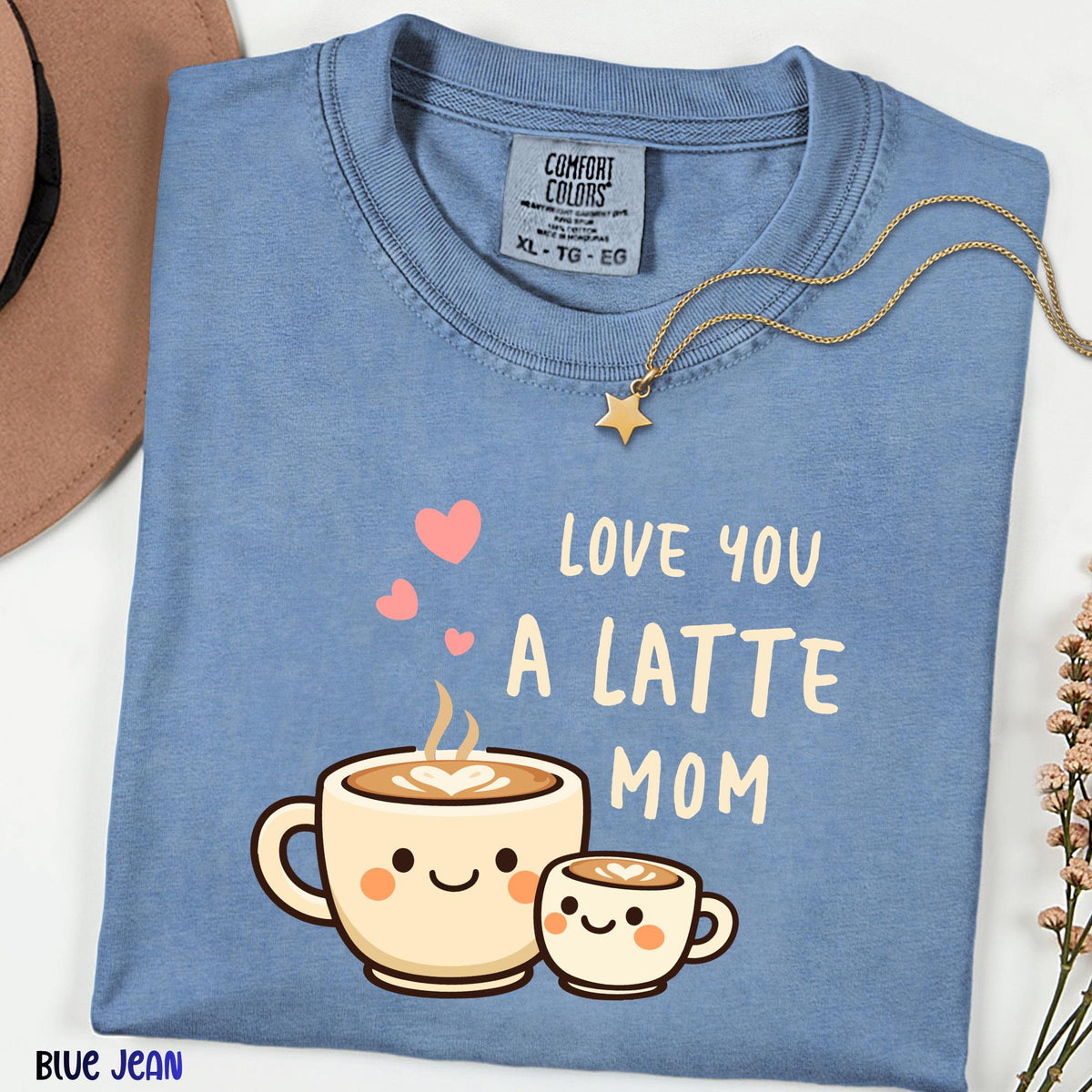 Comfort Colors® Love You A Latte Mom Shirt, Cute Coffee Mom Tee, Mothers Day Gift, Aesthetic Mama Shirt, Coffee Lover Mom Tee