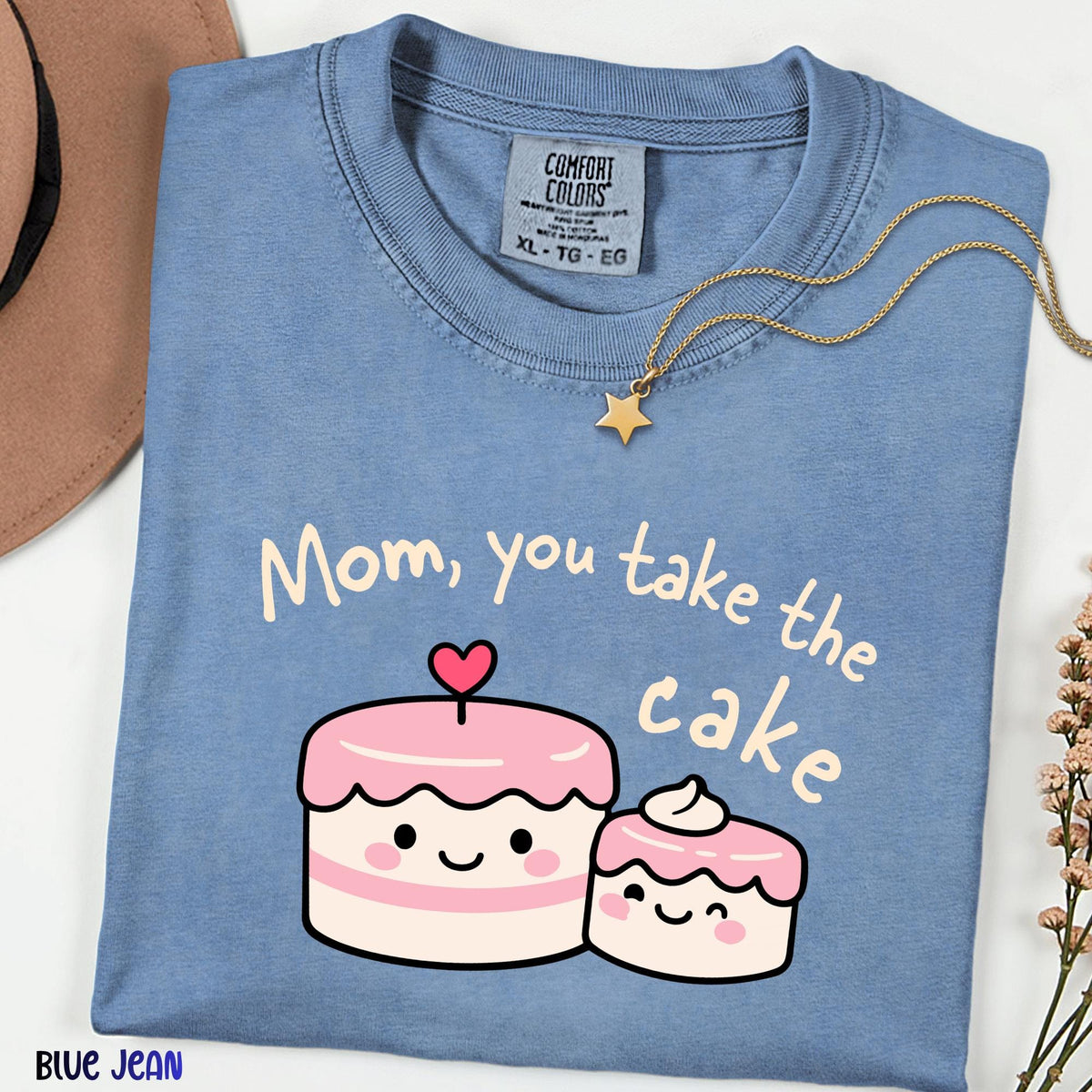 Comfort Colors® Mom You Take The Cake Shirt, Cute Kawaii Dessert Tee, Mother’s Day Gift,Sweet Cake Lover Tee, Birthday Gift for Mom