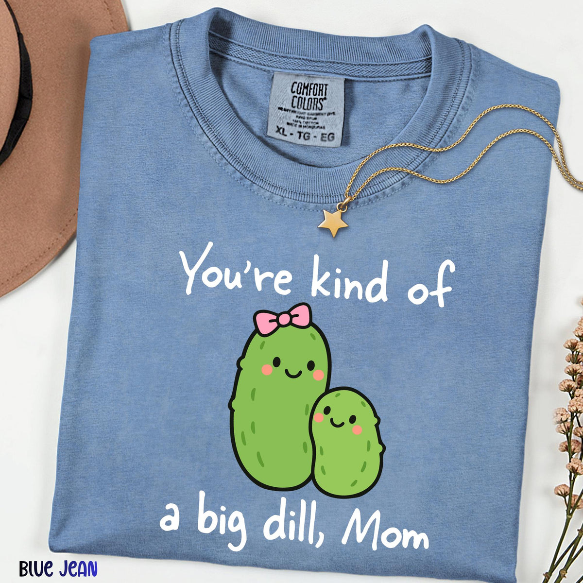 Big Dill Mom Shirt Comfort Colors®, Funny Pickle Mom Tee, Mother’s Day Gift, Cute Kawaii Mama Shirt, Pickle Lover Gift