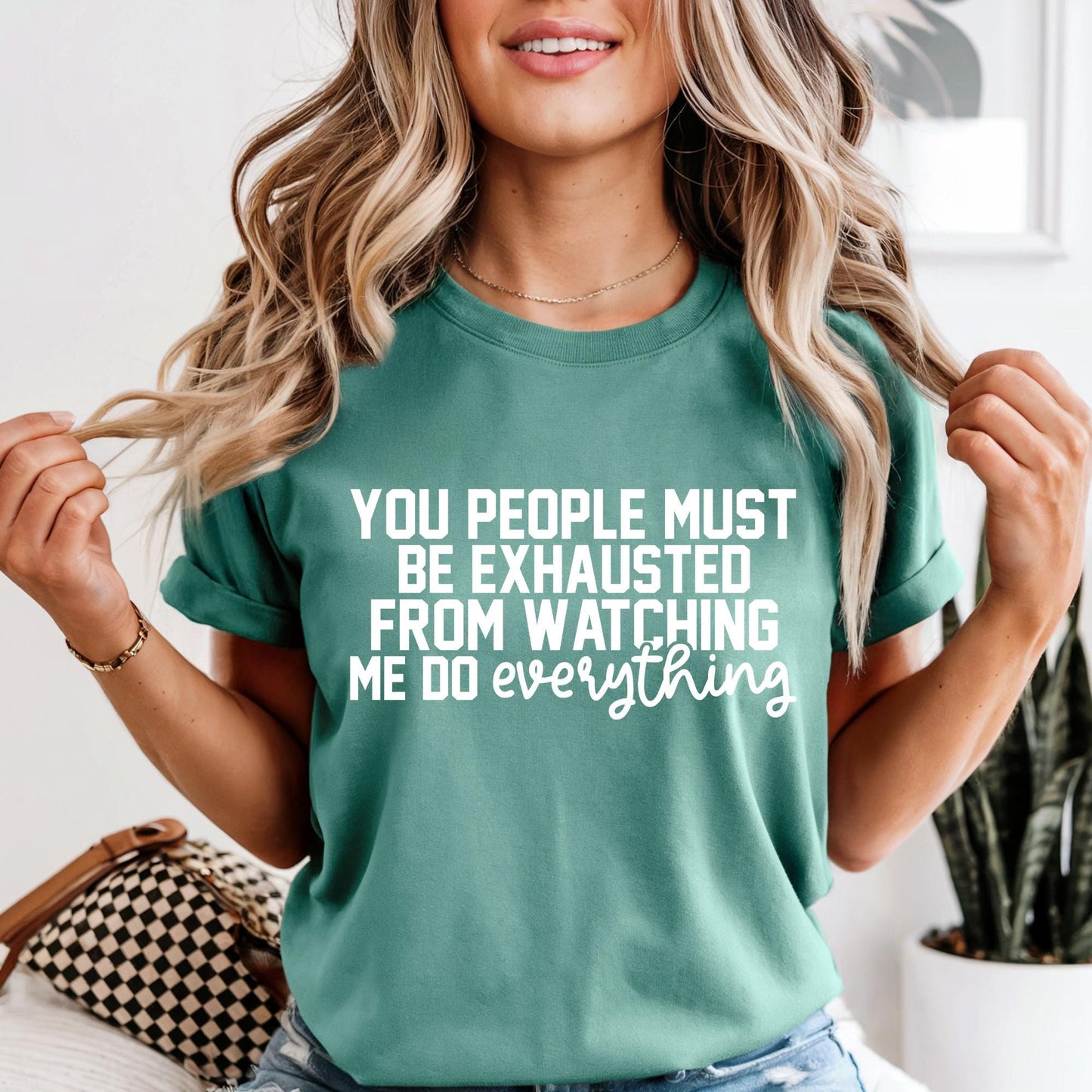 Funny Mom Shirt, Comfort Colors® You People Must Be Exhausted From Watching Me Do Everything T-Shirt, Funny Quote Shirt Gift For Mom