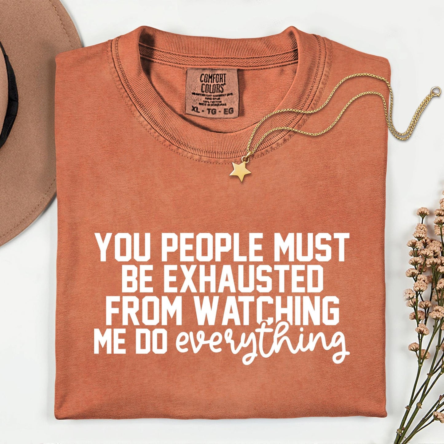 Funny Mom Shirt, Comfort Colors® You People Must Be Exhausted From Watching Me Do Everything T-Shirt, Funny Quote Shirt Gift For Mom
