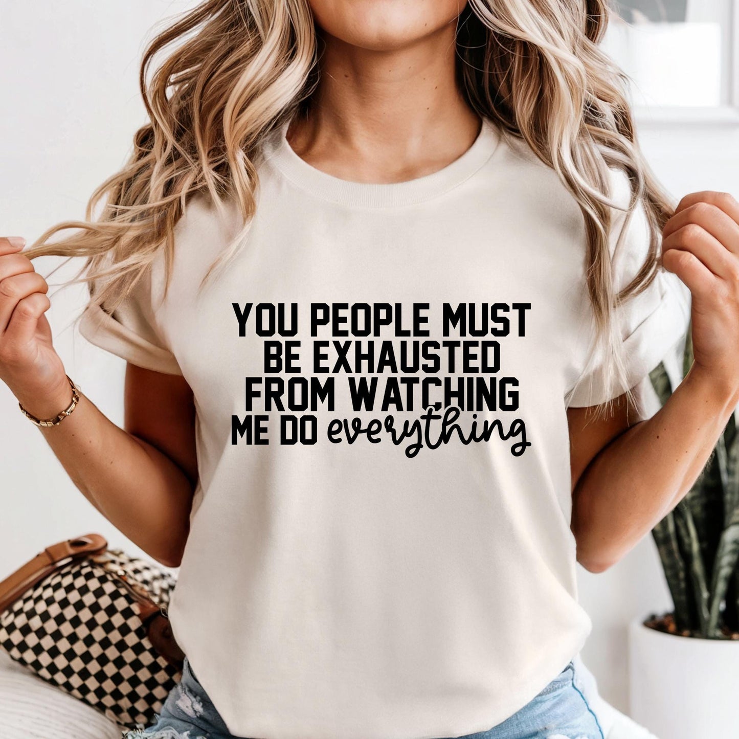 Funny Mom Shirt, Comfort Colors® You People Must Be Exhausted From Watching Me Do Everything T-Shirt, Funny Quote Shirt Gift For Mom