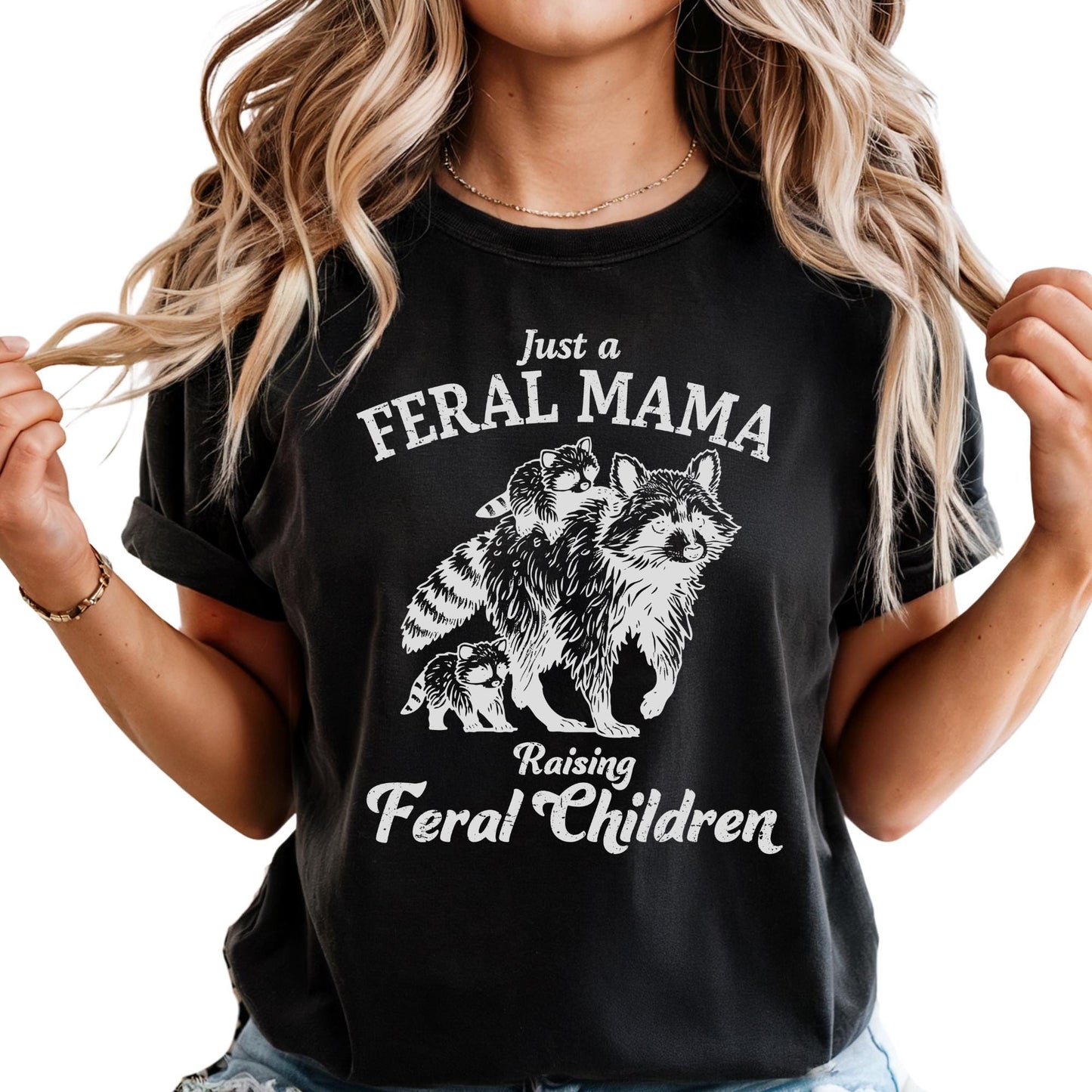 Just a Feral Mama Shirt, Mothers Day Gitf Tee, Raising Feral Children Tees, Funny Raccoon Mom Shirts