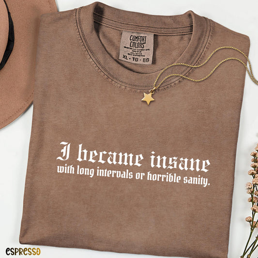 Comfort Colors® Literary Quote Shirt, I Became Insane Tee, Dark Academia Shirt, Bookish Graphic Tee, Gothic Reader Shirt, Book Lover Gift