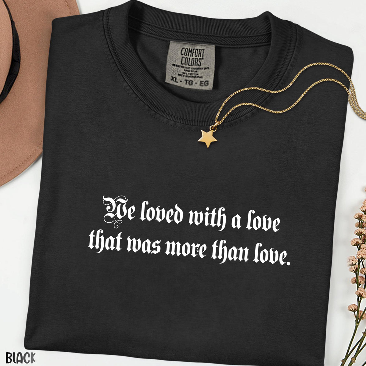 We Loved With A Love That Was More Than Love Shirt, Comfort Colors® Romantic Quote Tee, Literary Love T-Shirt, Vintage Poetry Graphic