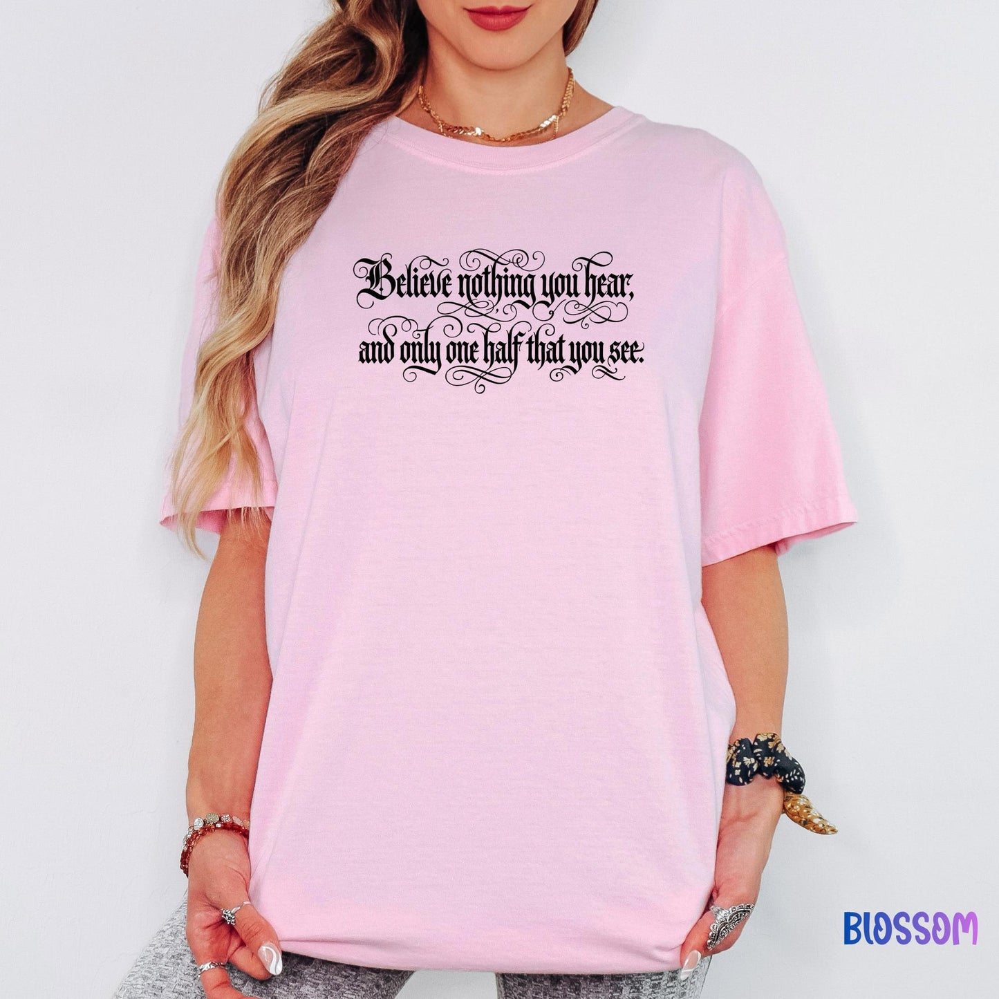 Comfort Colors® Believe Nothing You Hear Shirt, Skeptical Quote Tee, Inspirational Literary Graphic Tee, Bookish Shirt Gift
