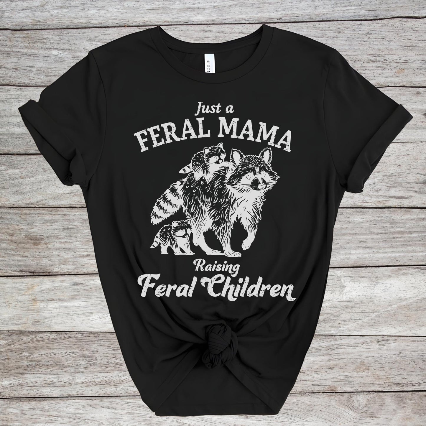 Just a Feral Mama Shirt, Mothers Day Gitf Tee, Raising Feral Children Tees, Funny Raccoon Mom Shirts
